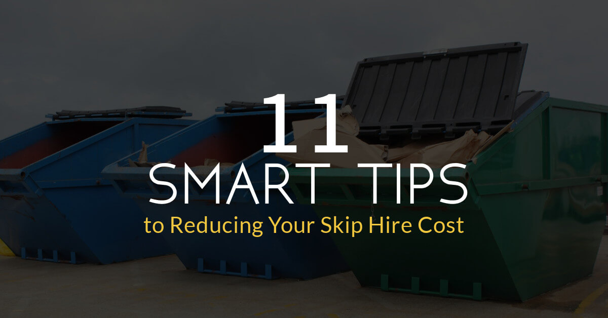 11 Smart Tips to Reducing Your Skip Hire Cost